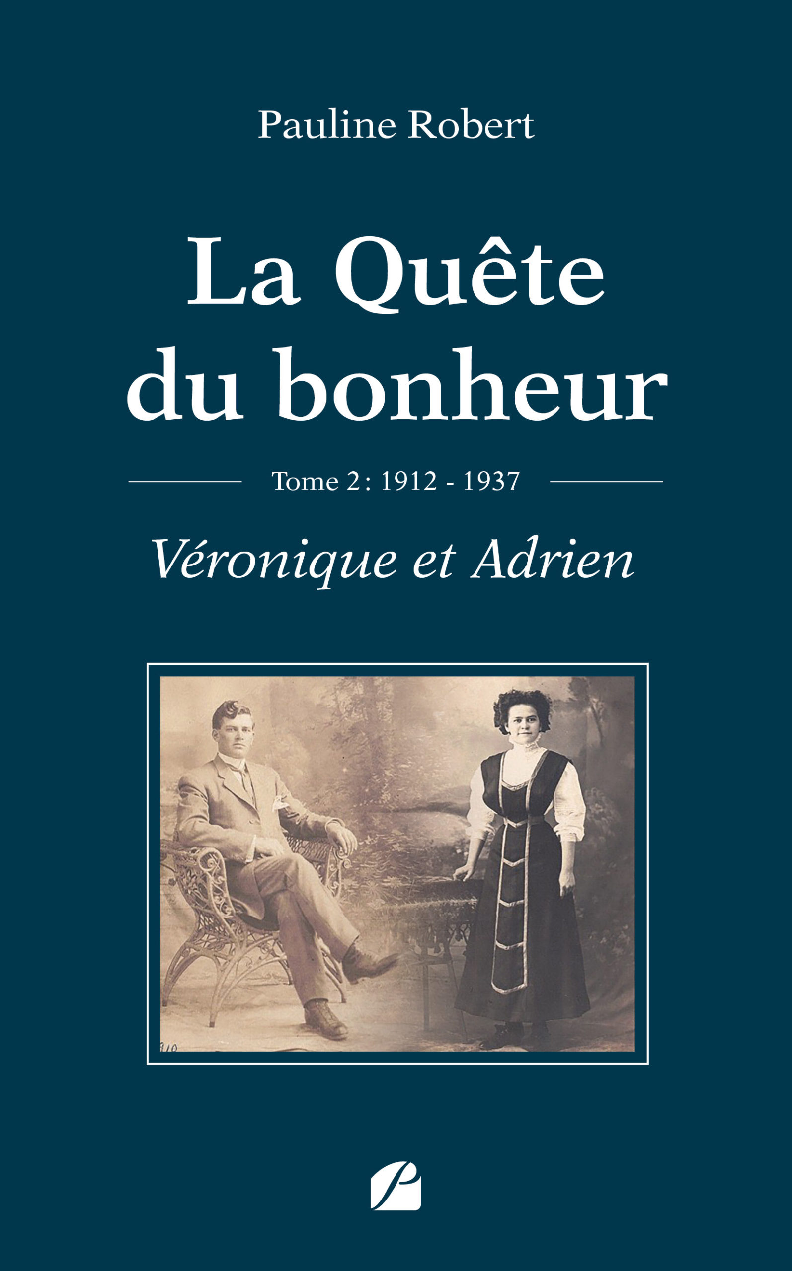 La Quête du bonheur Tome II 19121937 Véronique et Adrien — free download